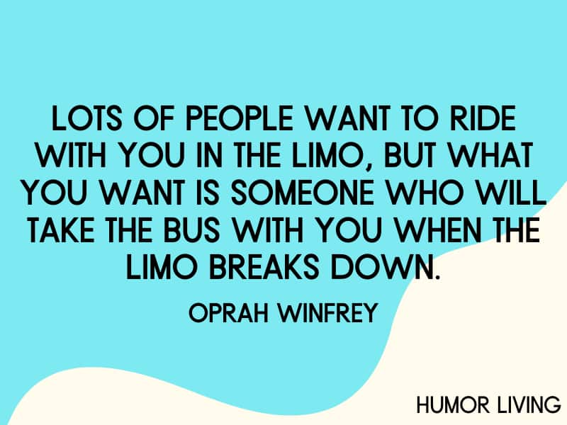 Funny friendship quote about taking the bus when the limo breaks down.