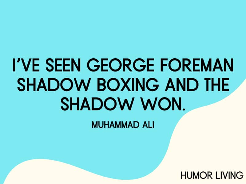 Funny quote by Muhammad Ali.