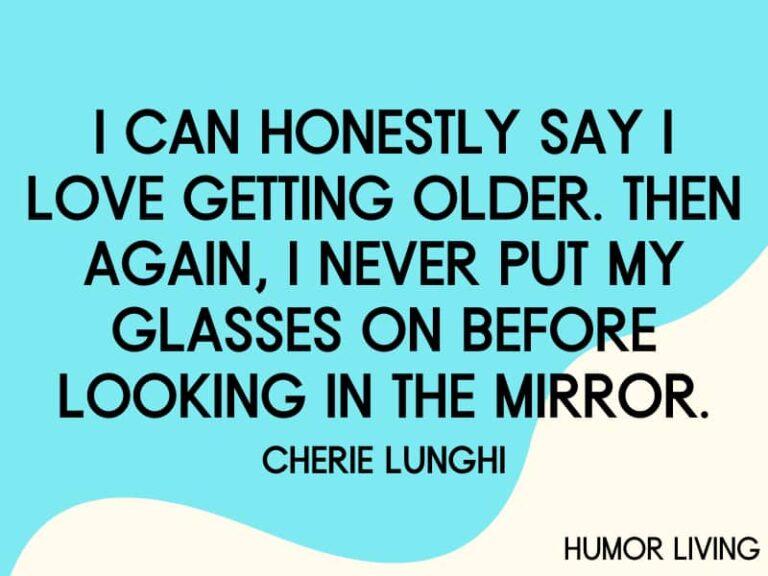 70+ Funny Quotes About Aging and Getting Older - Humor Living