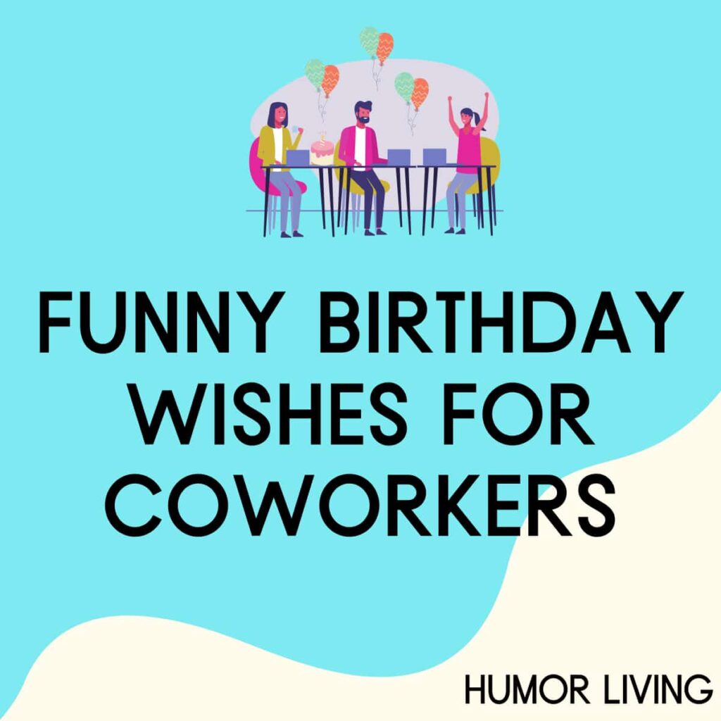 50+ Funny Birthday Wishes For Coworkers - Humor Living