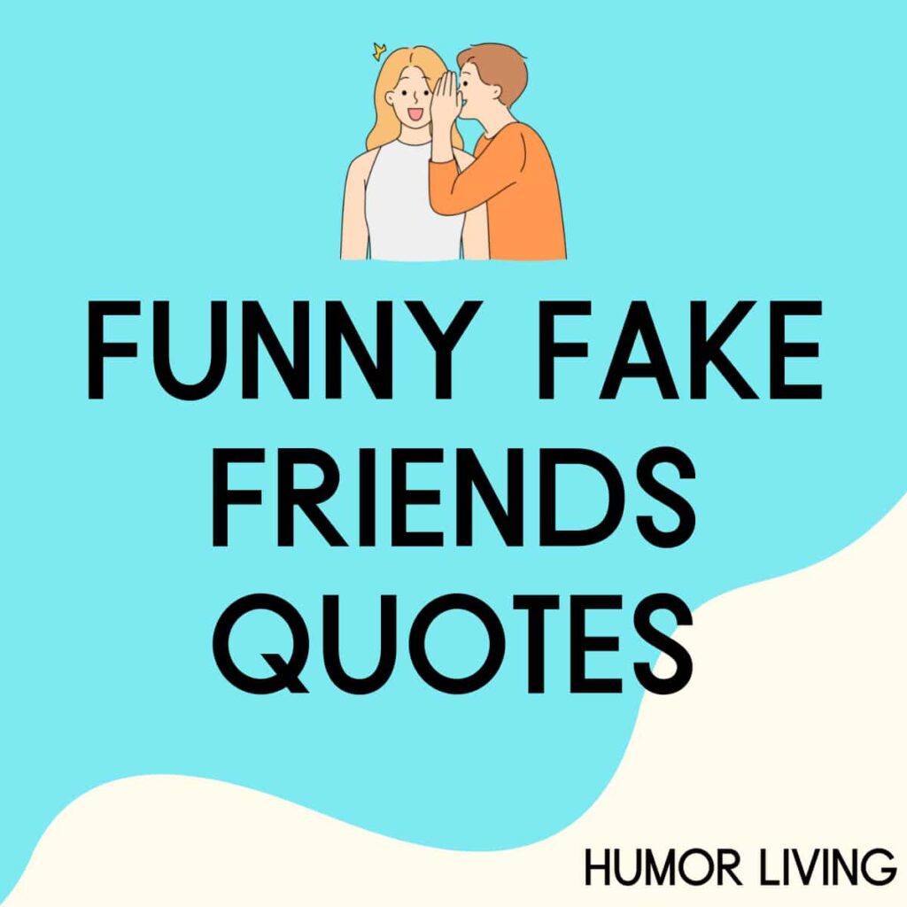 40-funny-fake-friends-quotes-to-laugh-about-fake-people-humor-living