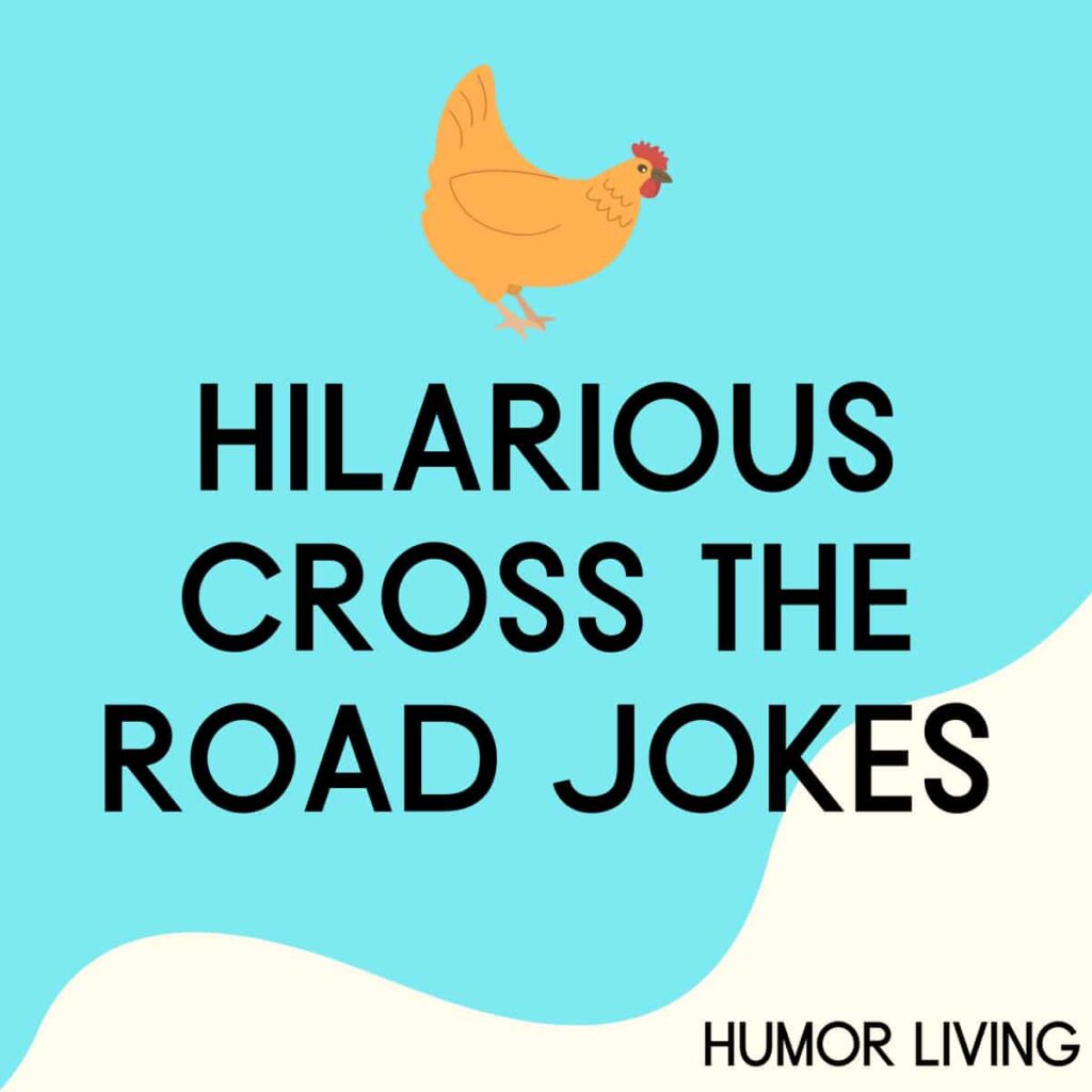 65+ Hilarious Cross the Road Jokes to Make You LOL - Humor Living