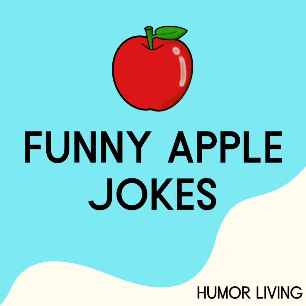 55+ Funny Apple Jokes That’ll Applesolutely Make You Laugh Humor Living