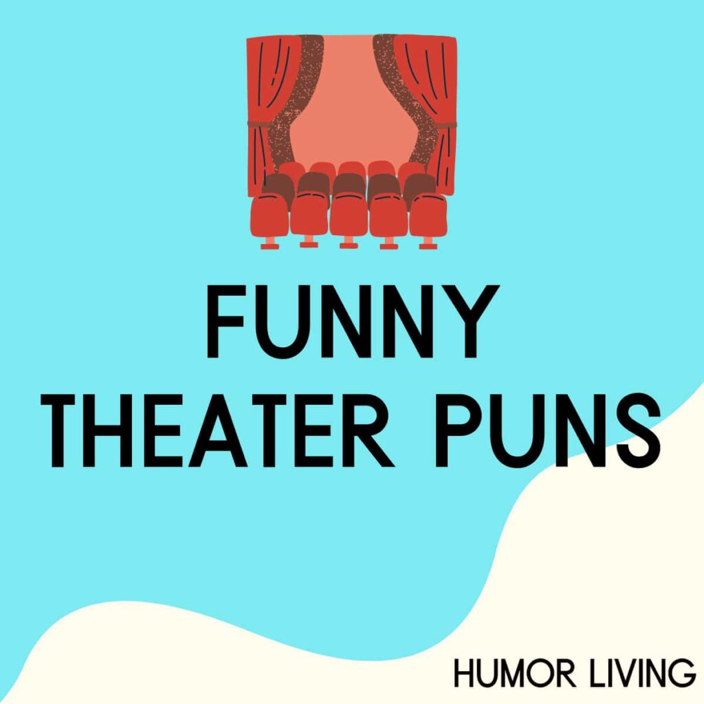 45+ Funny Theater Puns That’ll Steal the Show - Humor Living