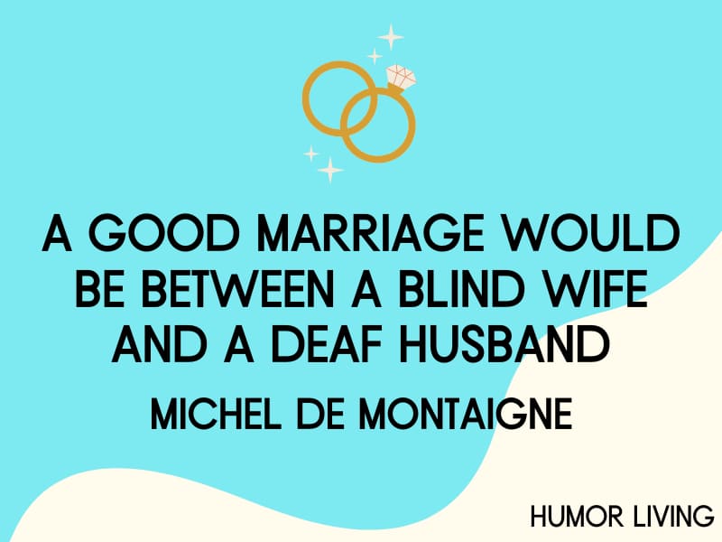 80 Funny Marriage Quotes That Are Hilarious And Relatable Humor Living   Funny Marriage Quotes Blind Deaf 