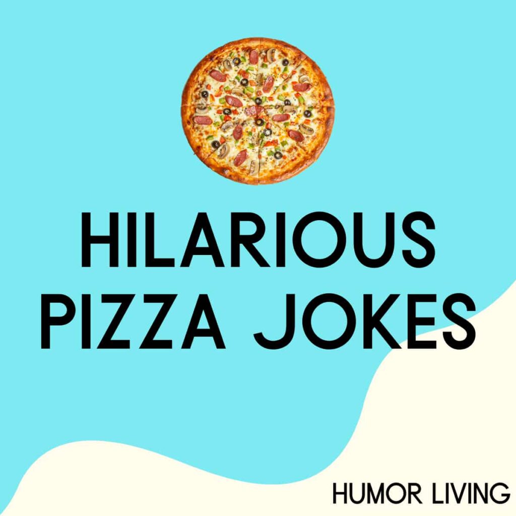 80+ Hilarious Pizza Jokes to Top Your Day With Laughter Humor Living